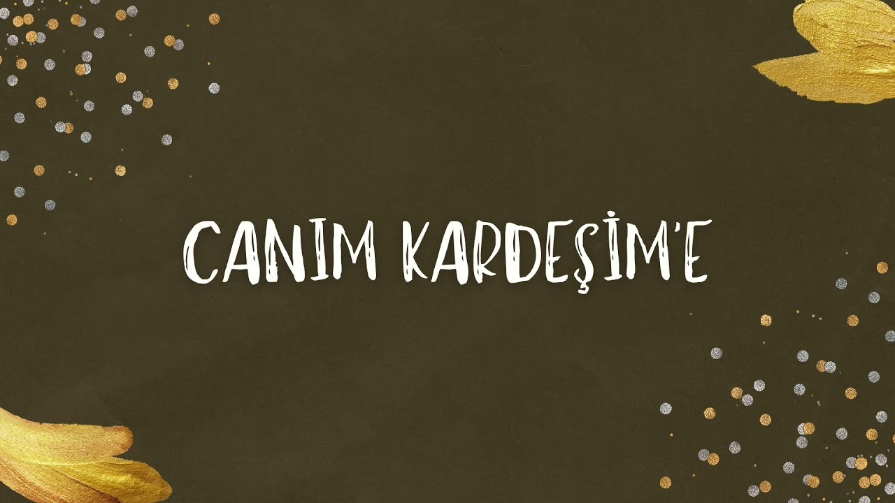 İyi ki Doğdun Kardeşim 🎉