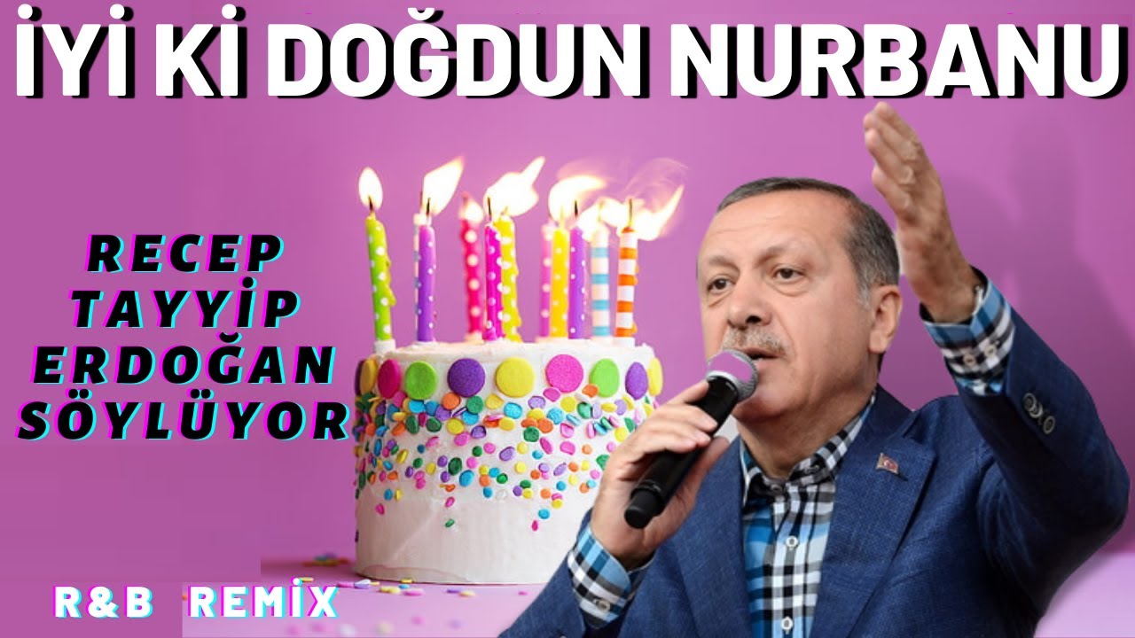İyi ki Doğdun NURBANU  |  Recep Tayyip Erdoğan REMİX - İsme Özel Doğum Günü Şarkısı