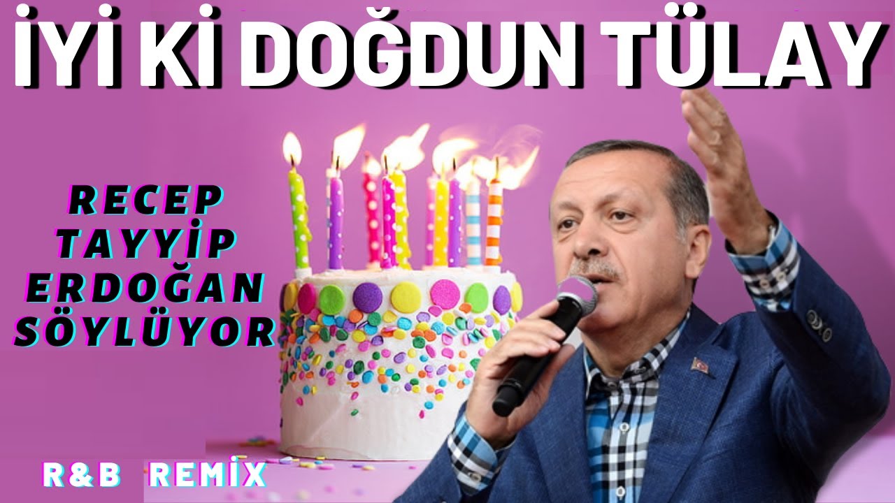 İyi ki Doğdun TÜLAY  |  Recep Tayyip Erdoğan REMİX - İsme Özel Doğum Günü Şarkısı