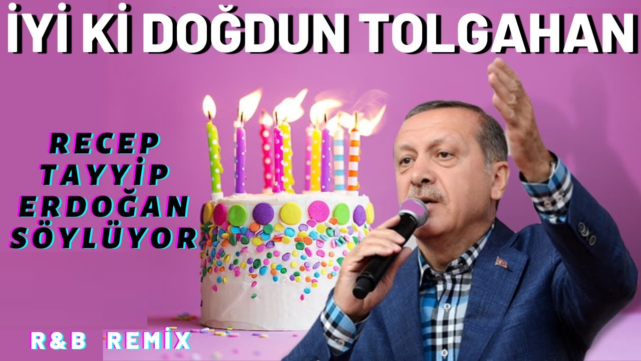 İyi ki Doğdun TOLGAHAN  |  Recep Tayyip Erdoğan REMİX - İsme Özel Doğum Günü Şarkısı