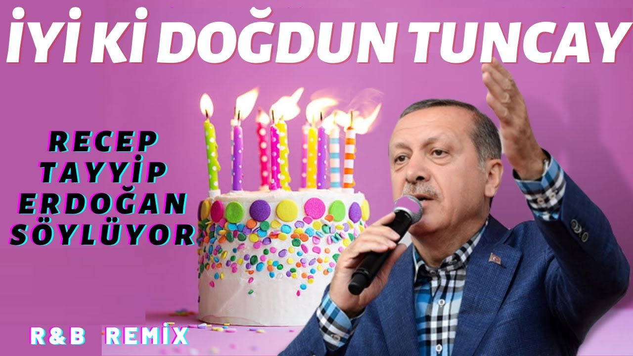 İyi ki Doğdun TUNCAY  |  Recep Tayyip Erdoğan REMİX - İsme Özel Doğum Günü Şarkısı