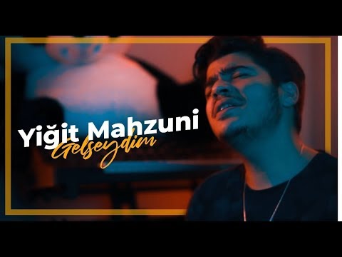 Yiğit Mahzuni - Gelseydim