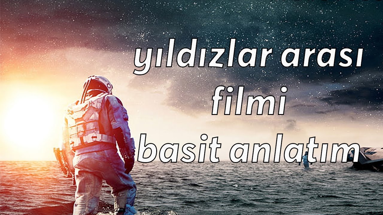 YILDIZLARARASI(INTERSTELLAR) FİLMİNİN ANLAŞILMAYAN NOKTALARI / BASİT ANLATIM / ÖZET
