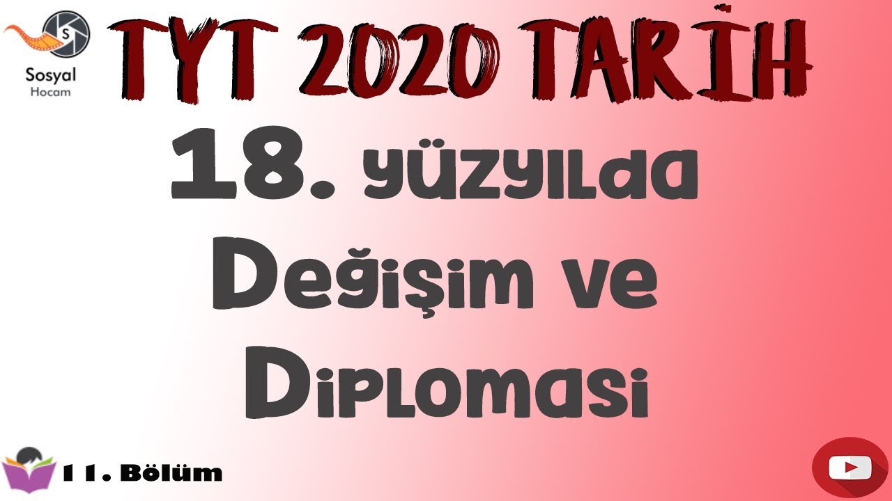YKS 2020 - 18. yüzyılda Değişim ve Diplomasi - TYT Tarih 12. Bölüm