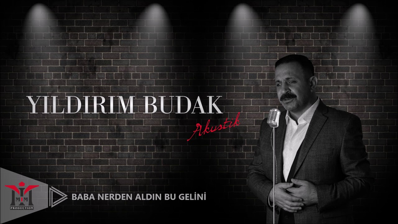 Yıldırım Budak - Baba Nerden Aldın Bu Gelini © Akustik 2017