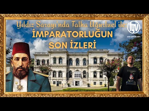 Yıldız Sarayı'nda Talha Uğurluel ile İmparatorluğun Son İzleri