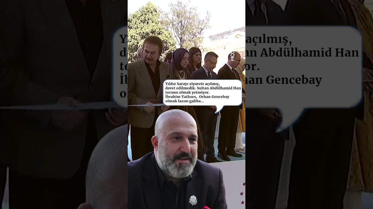 Yıldız Sarayı'nın Açılış Törenine Osmanlı Torunu Davet Edilmedi