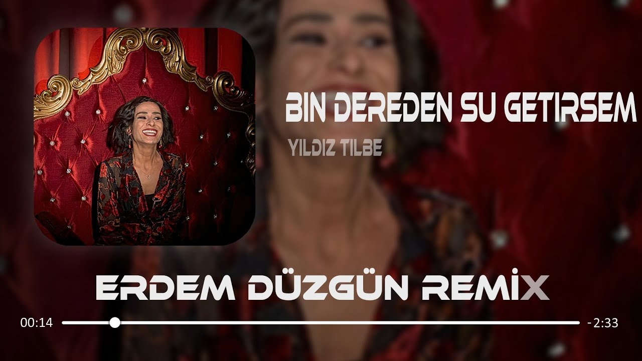 Yıldız Tilbe - Bin Dereden Su Getirsem ( Erdem Düzgün Remix )