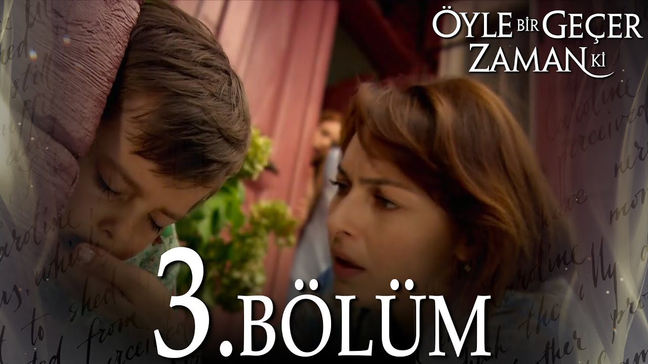 Öyle Bir Geçer Zaman Ki 3. Bölüm - Full Bölüm