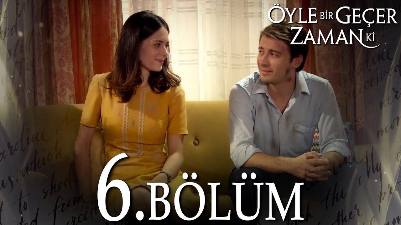 Öyle Bir Geçer Zaman Ki 6. Bölüm - Full Bölüm
