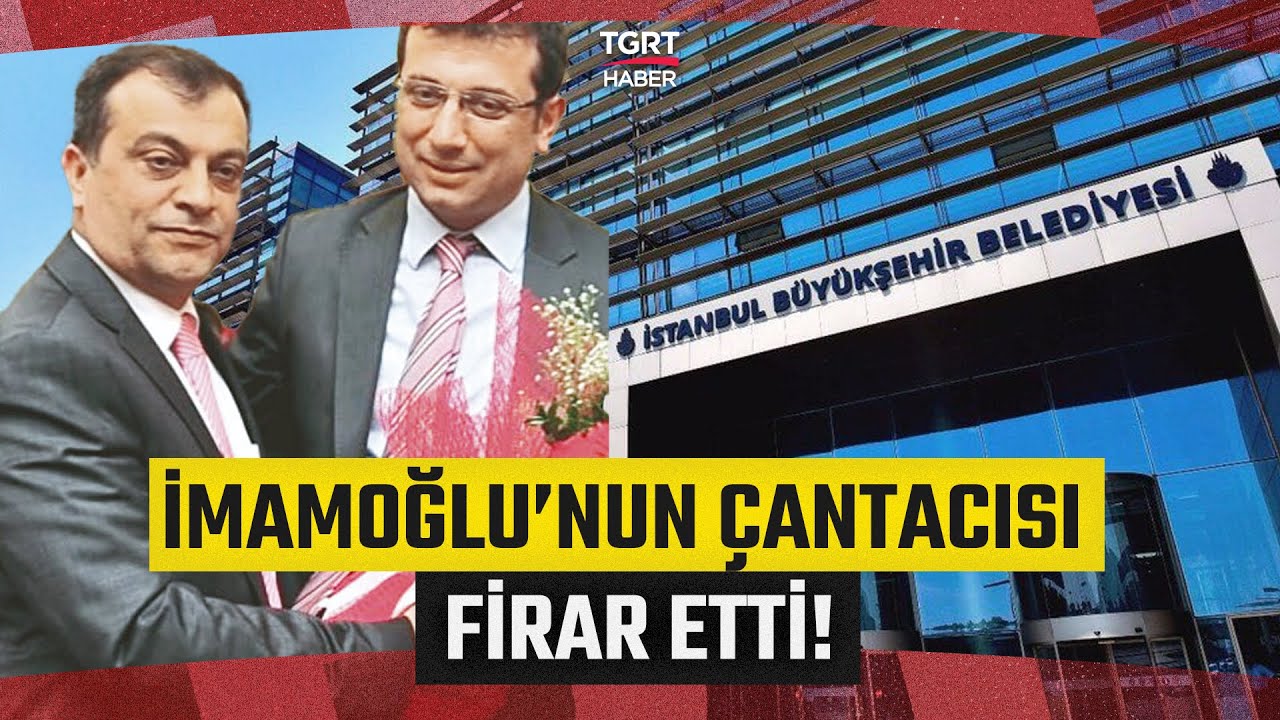 Yolsuzluk Operasyonunda İmamoğlu'nun Çantacısı Olarak Bilinen İbrahim Bülbüllü Firar Etti!