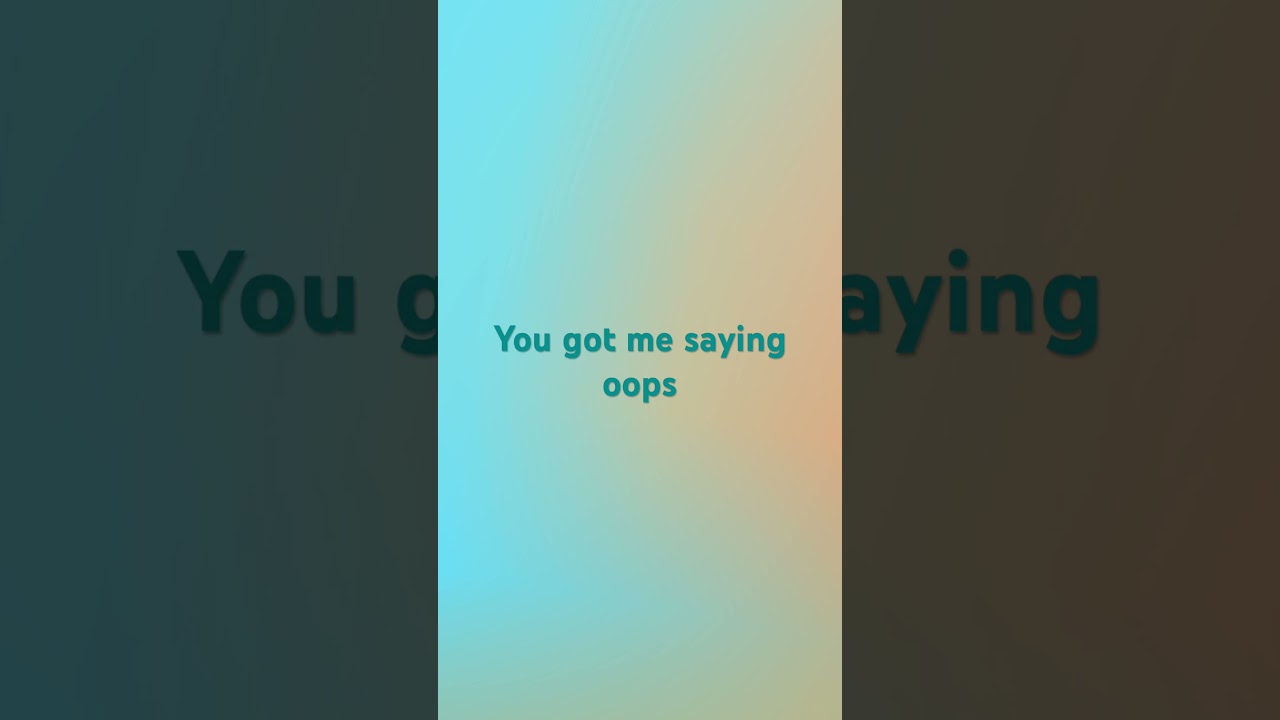 You got me saying oops🙊🏃🏼‍♀️‍➡️