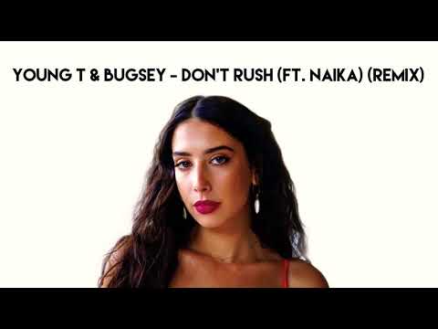 Young T & Bugsey - Don’t Rush (Ft. Naïka)(Remix)