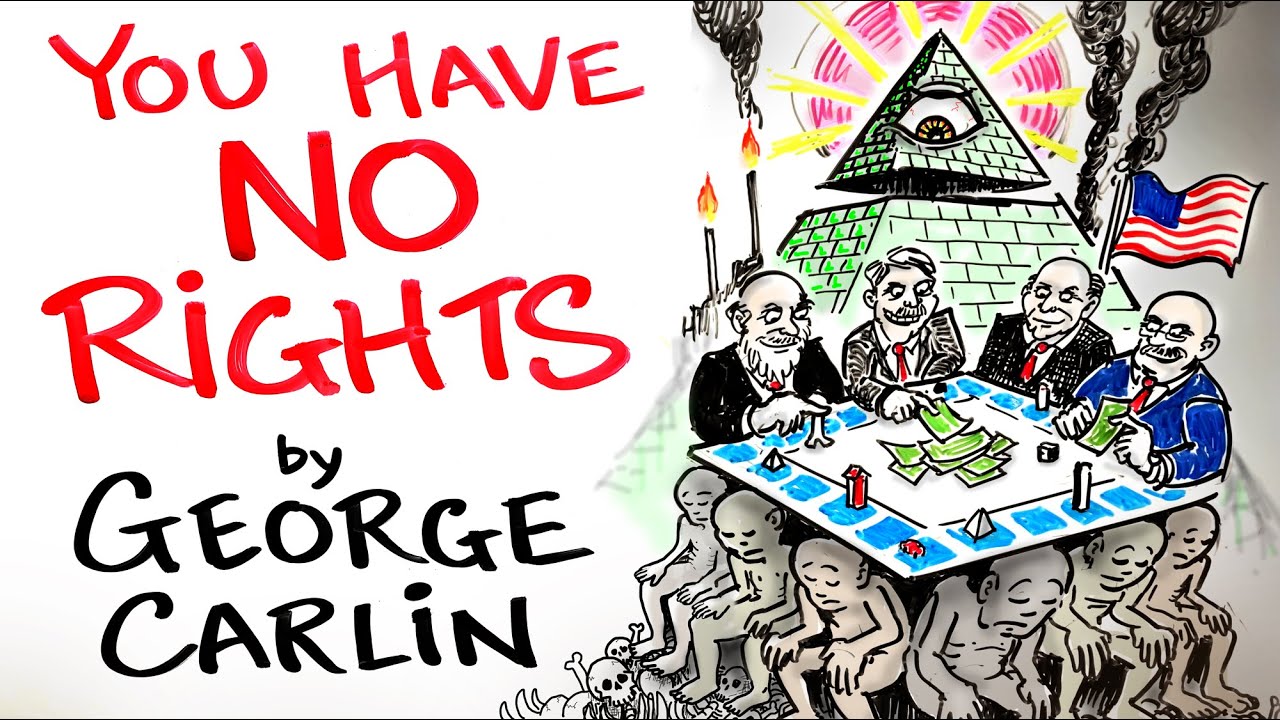 Your Rights Are An ILLUSION - George Carlin