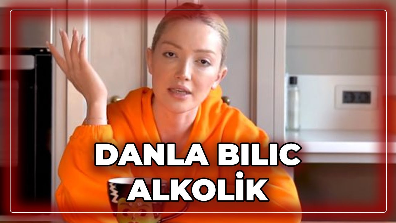 YouTuber Danla Bilic'den İtiraf! Ben Bir Alkol Bağımlısıyım Geçen Gece...