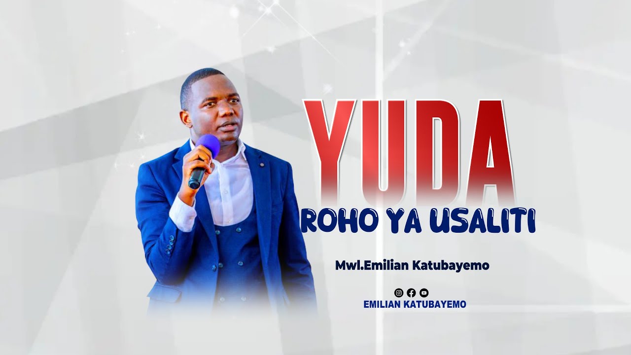 YUDA (ROHO YA USALITI). Mwl.Emilian Katubayemo