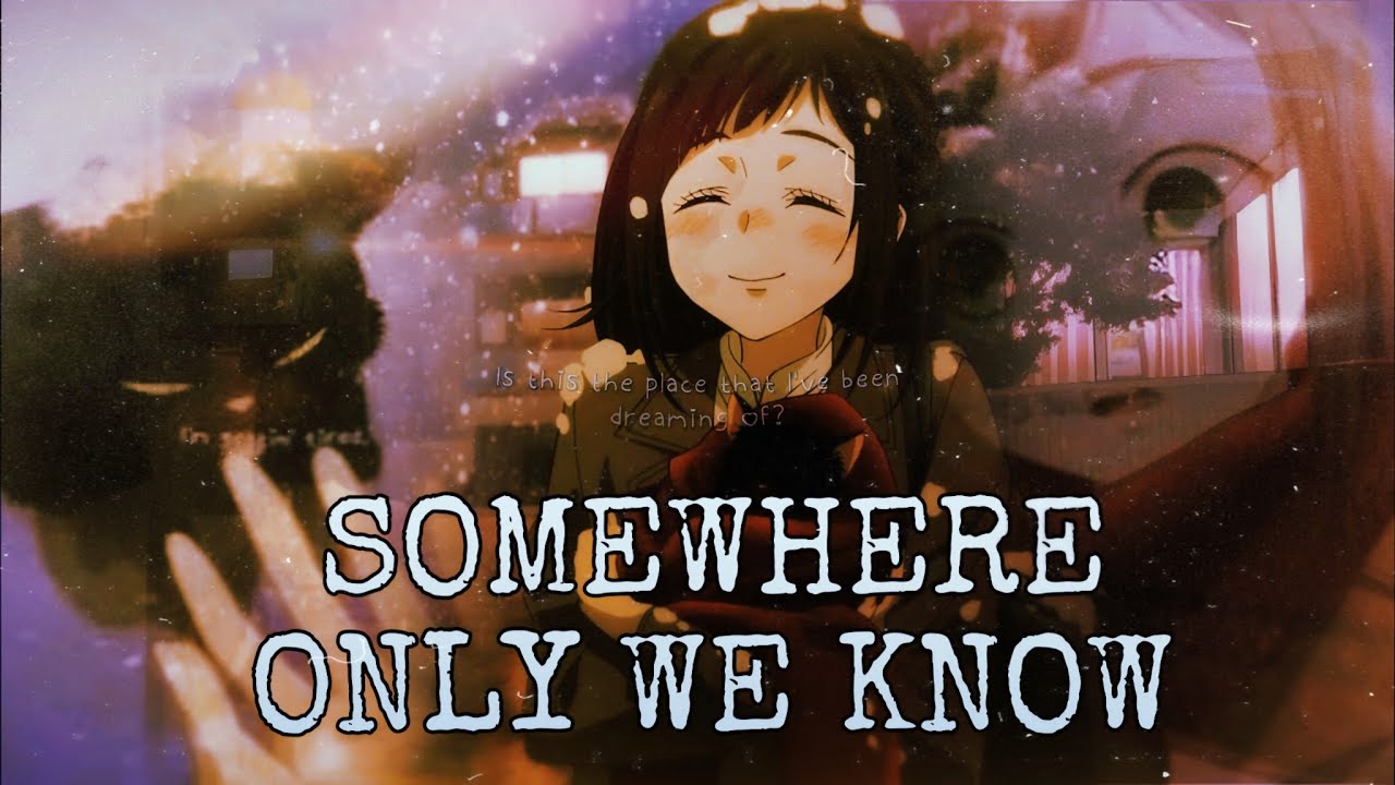 Yukichi edit/Amv - Somewhere only we know