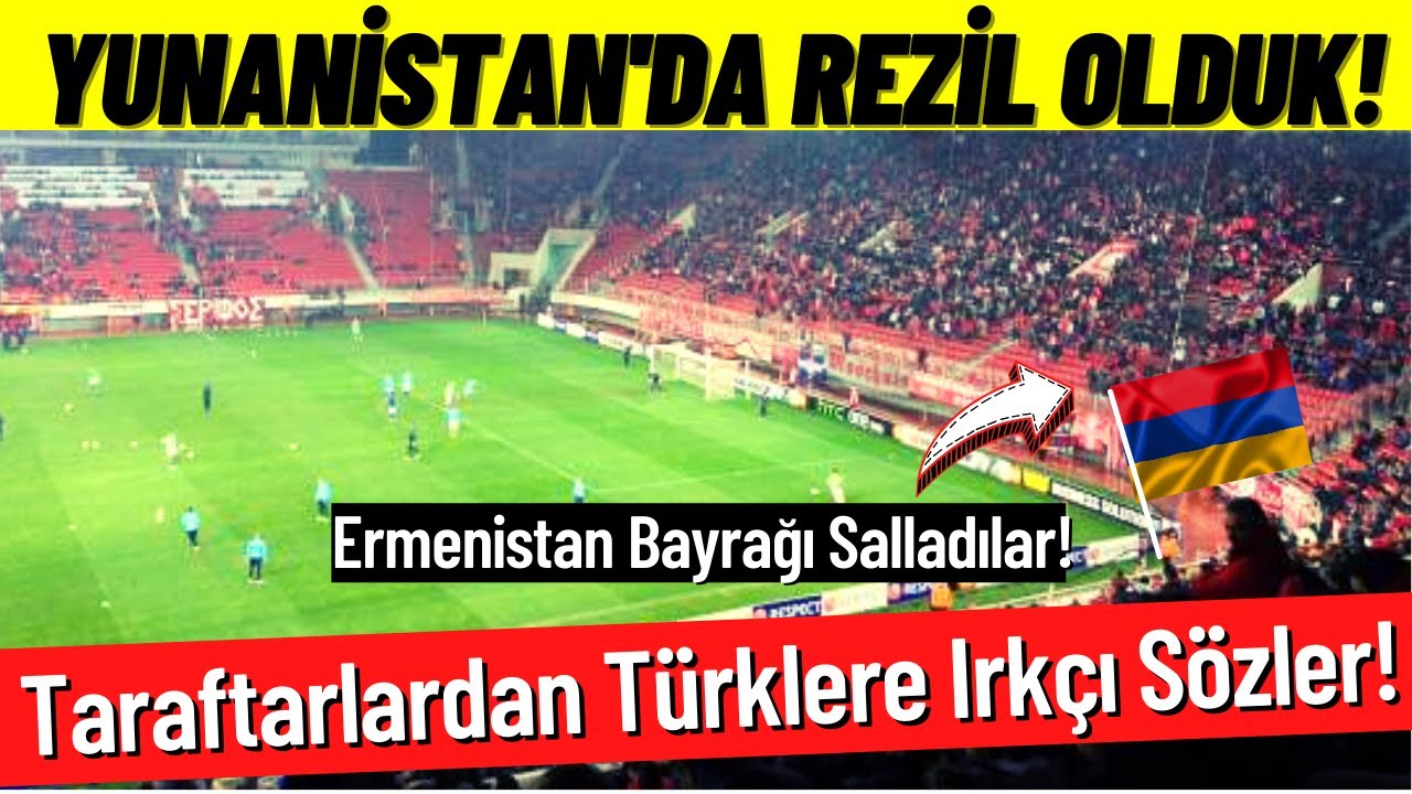 Yunanistan'da Utanç Gecesi! Yine Yenildik! Türk Taraftarlara Sözlü Saldırı! Tribünler İyice Abarttı