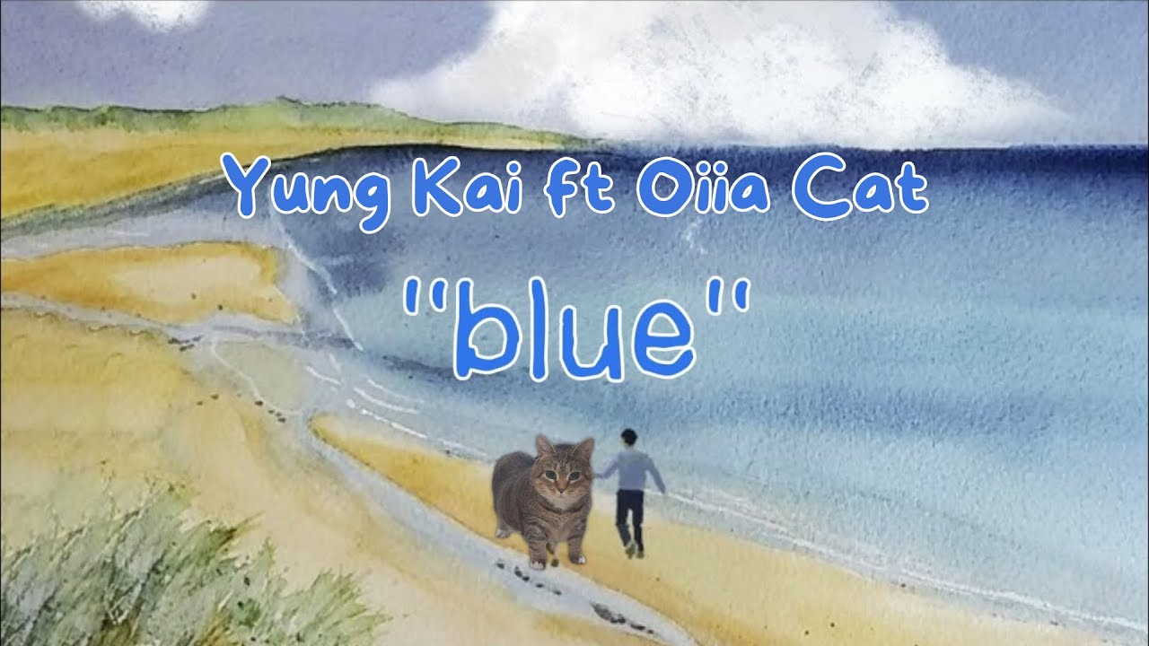 Yung Kai ft Oiia Cat - Blue || Kucing Akmal