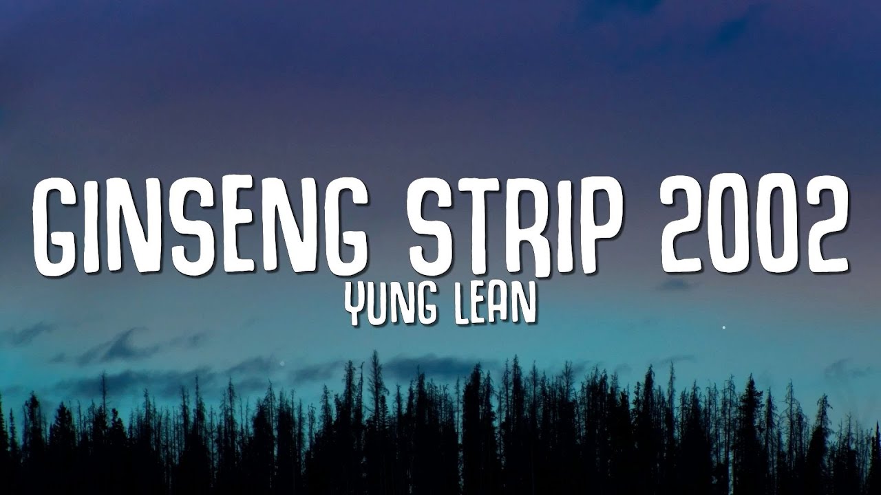 Yung Lean - Ginseng Strip 2002 (Lyrics) 