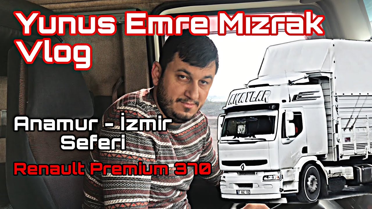 Yunus Emre Mızrak Vlog / Anamur - İzmir Seferi / Renault Premium 370 Kırkayak
