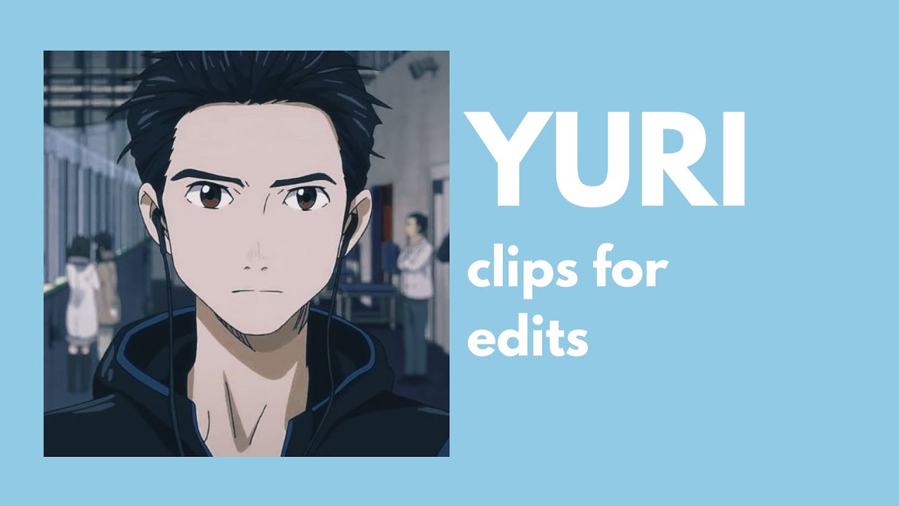 [Yuri!!! on ice] YURI clips for edits
