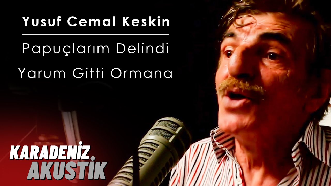 Yusuf Cemal Keskin-  Pabuçlarım Delindi / Yarum Gitti Ormana