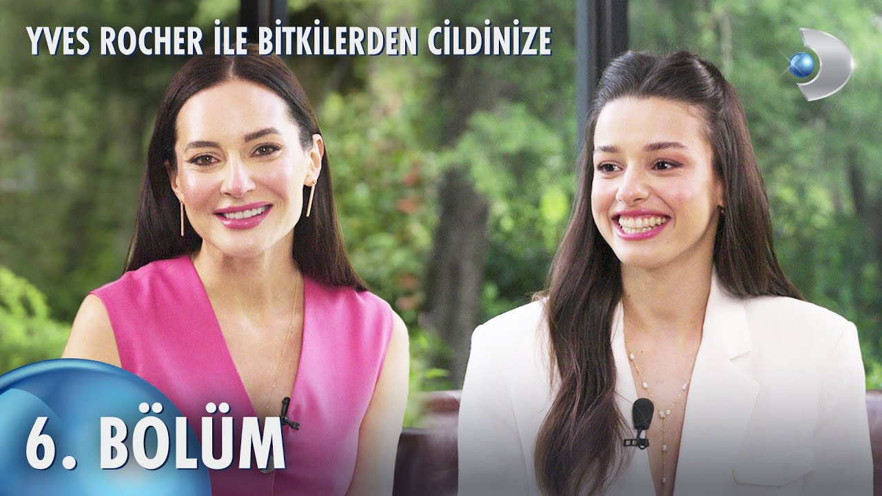 Yves Rocher ile Bitkilerden Cildinize 6. Bölüm - CEMRE SILA ATILĞAN OTAR