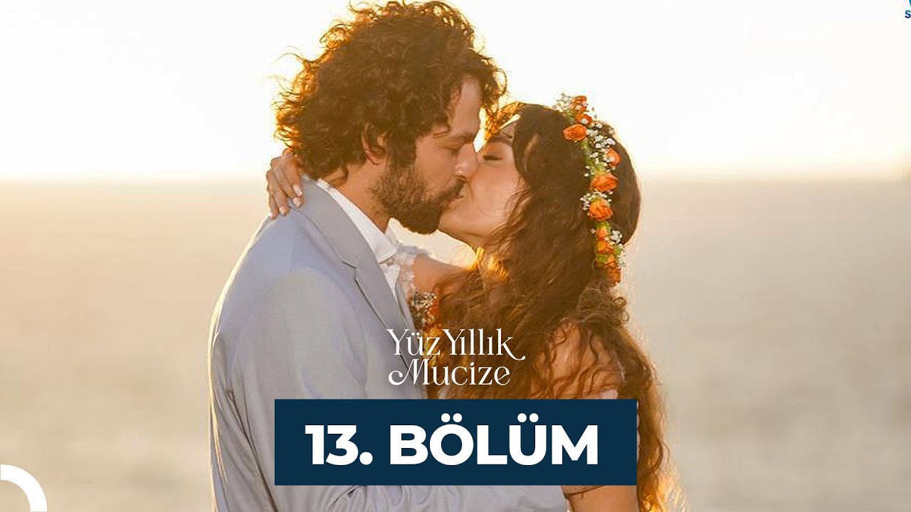 Yüz Yıllık Mucize 13. Bölüm (FİNAL)