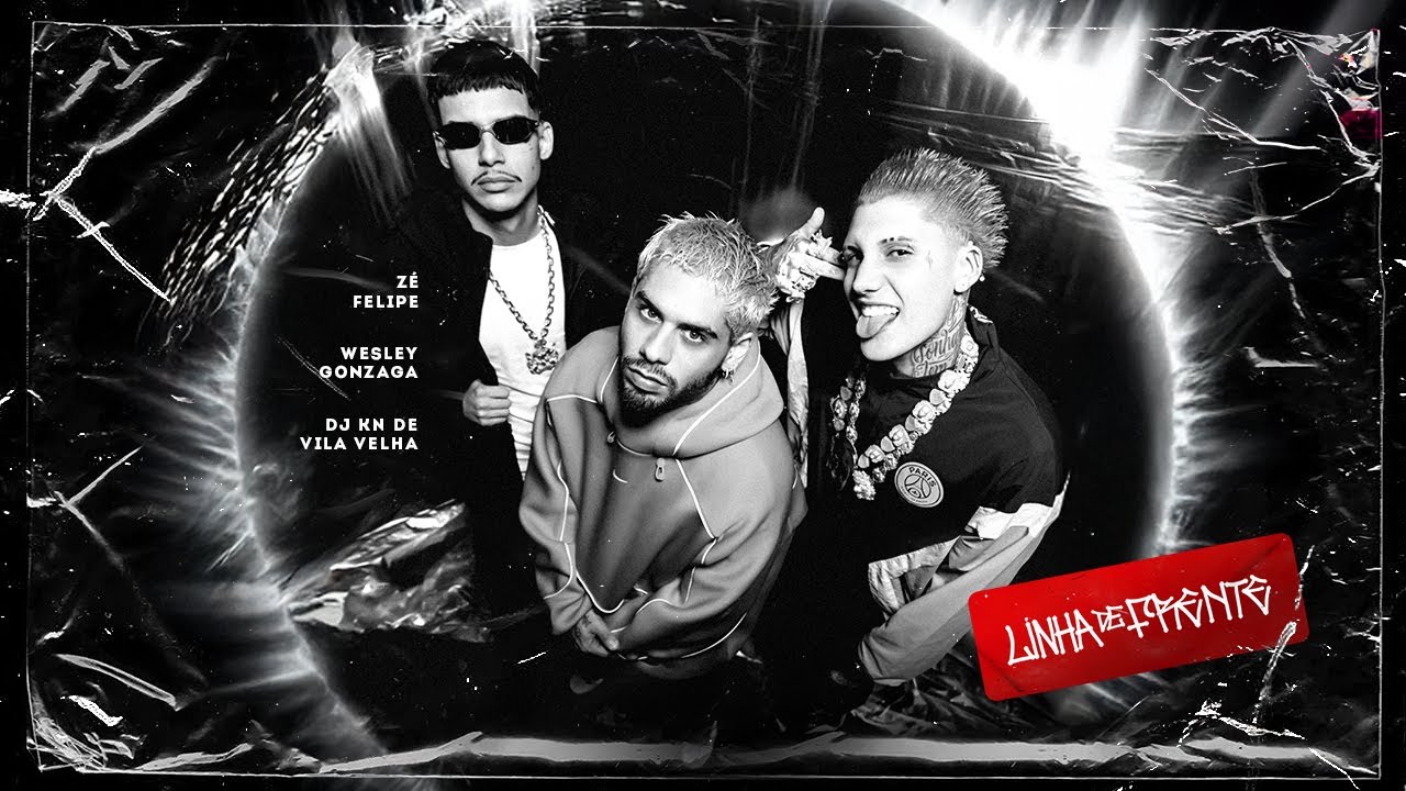 Zé Felipe, Wesley Gonzaga e DJ KN De Vila Velha - Linha De Frente (Videoclipe Oficial)