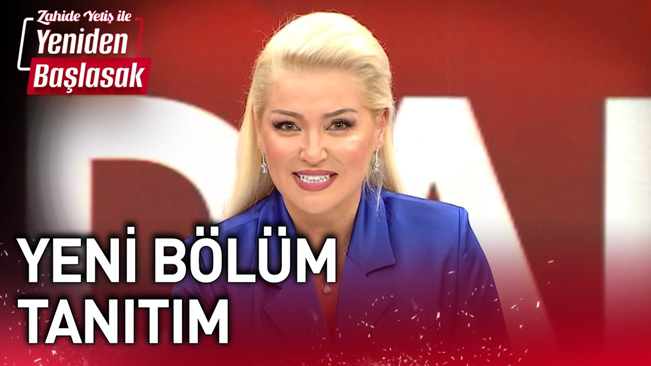 Zahide Yetiş ile Yeniden Başlasak - Yeni Bölüm Tanıtım