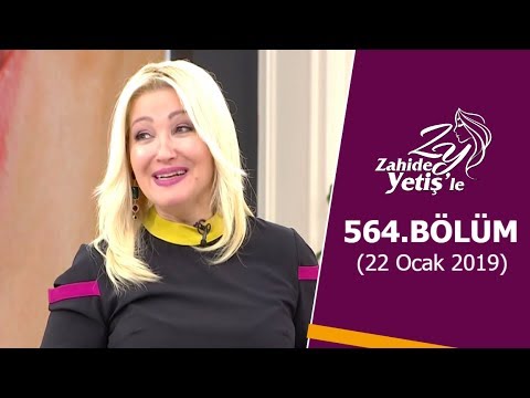 Zahide Yetiş'le 564. Bölüm | 22 Ocak 2019