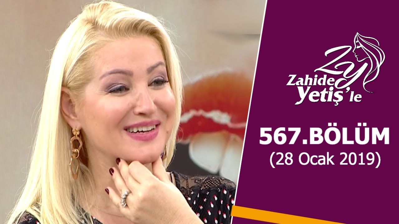 Zahide Yetiş'le 567. Bölüm | 28 Ocak 2019