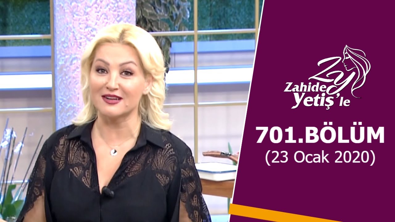 Zahide Yetiş'le 701. Bölüm | 23 Ocak 2020