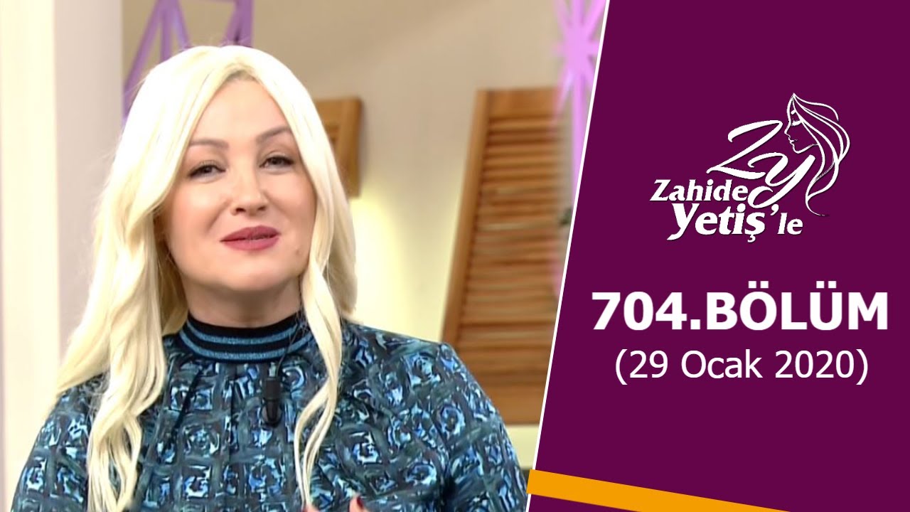 Zahide Yetiş'le 704. Bölüm | 29 Ocak 2020