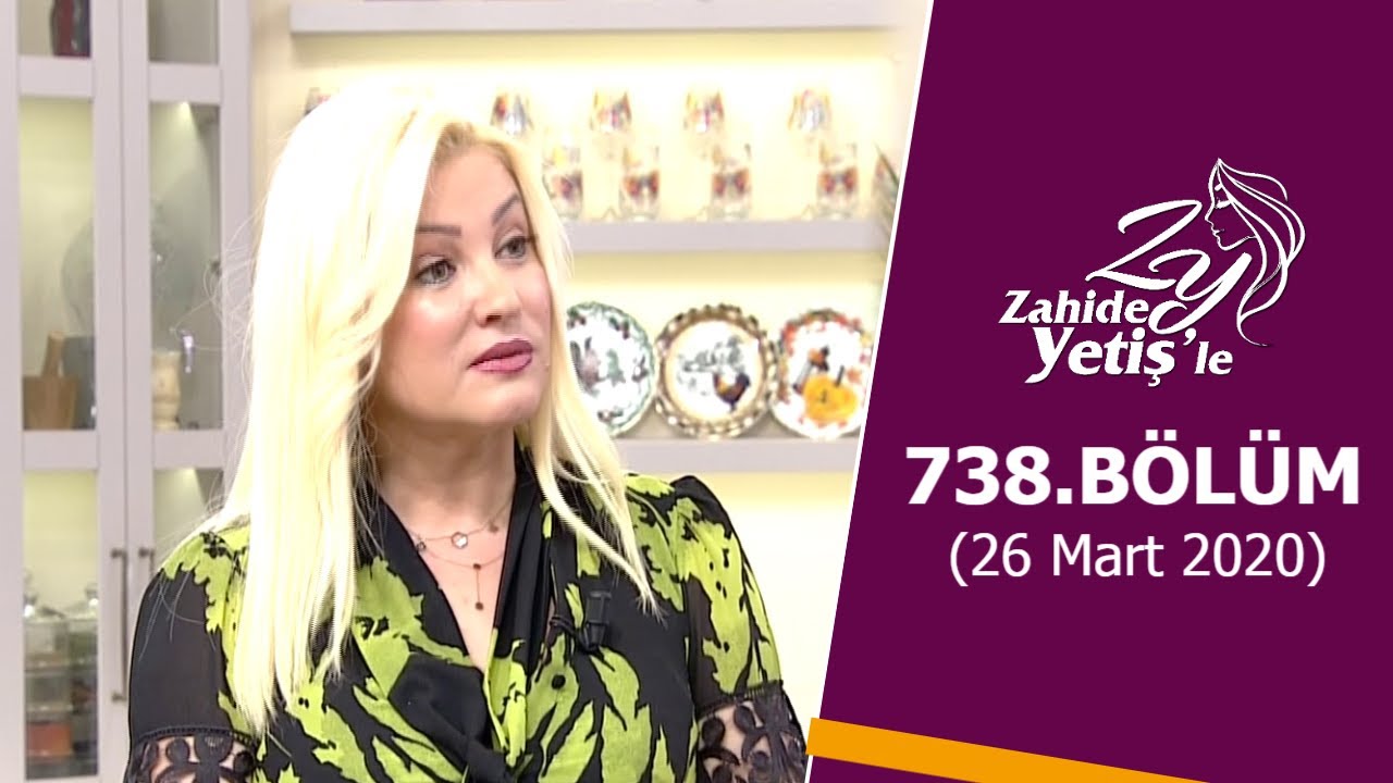 Zahide Yetiş'le 738. Bölüm | 26 Mart 2020