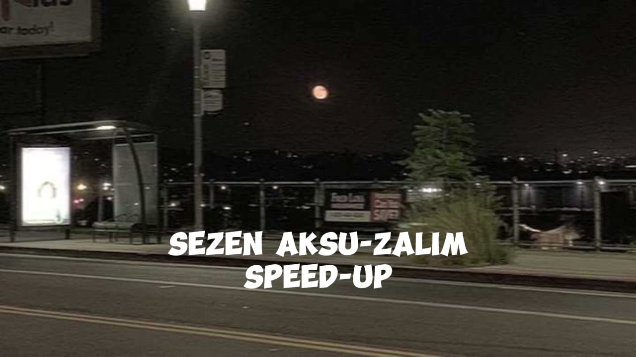 Zalim Speed Up SEZEN AKSU