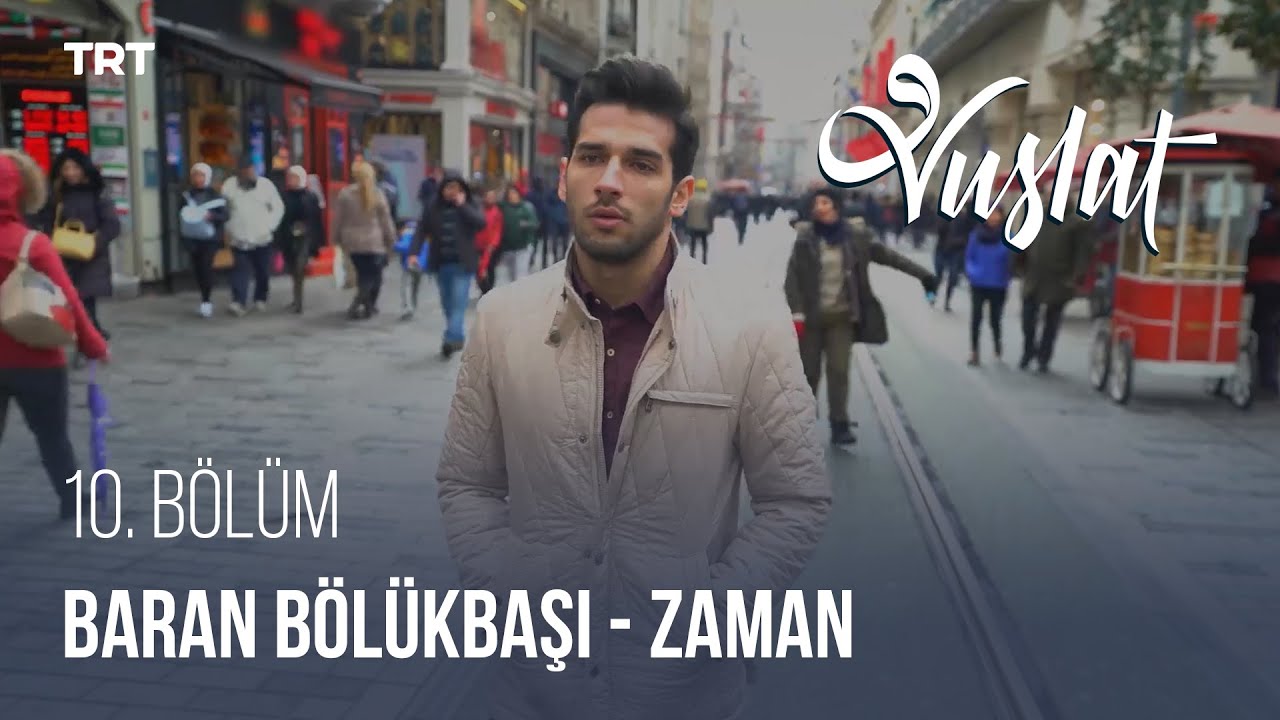 Zaman - Baran Bölükbaşı - Vuslat 10. Bölüm