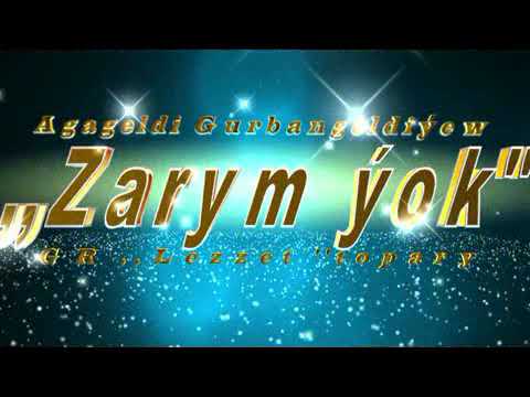 Zarym ýok.Agageldi Gurbangeldiýew.