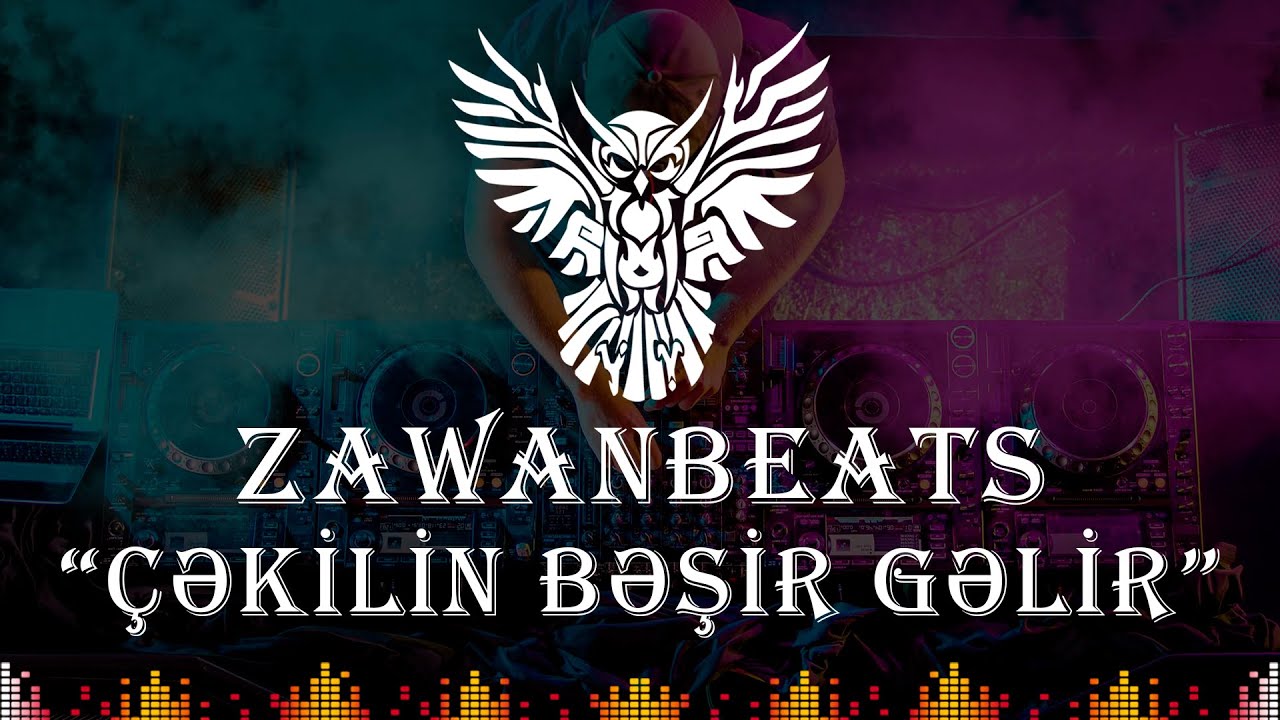 Zawanbeats - Cekilin Besir Gelir (Vuqar Bileceri)