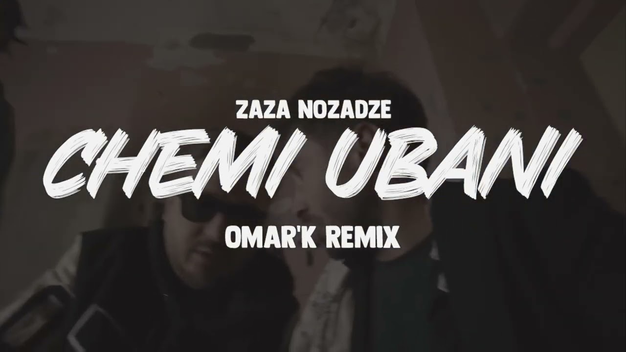 Zaza Nozadze - Chemi Ubani (Omar'K Remix)