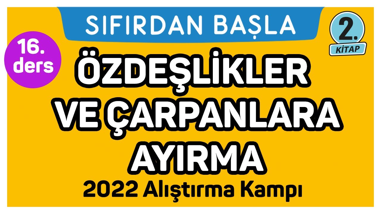 ÖZDEŞLİKLER VE ÇARPANLARA AYIRMA | Alıştırma kampı - 2 | Sıfırdan Başla Temelini Geliştir (16/25)