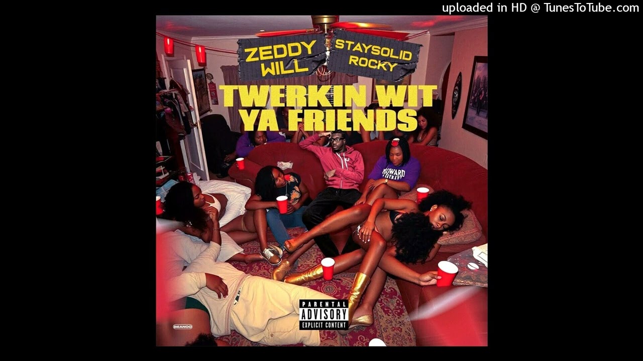 Zeddy Will & StaySolidRocky - Twerkin Wit Ya Friends (Official Audio)
