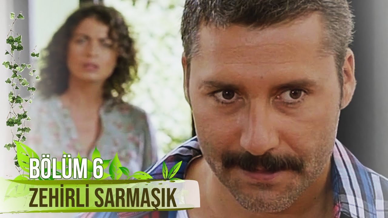 Zehirli Sarmaşık 6. Bölüm