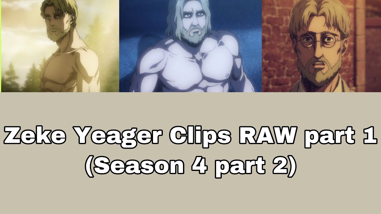 Zeke Yeager Clips RAW part 1 (Season 4 part 2)