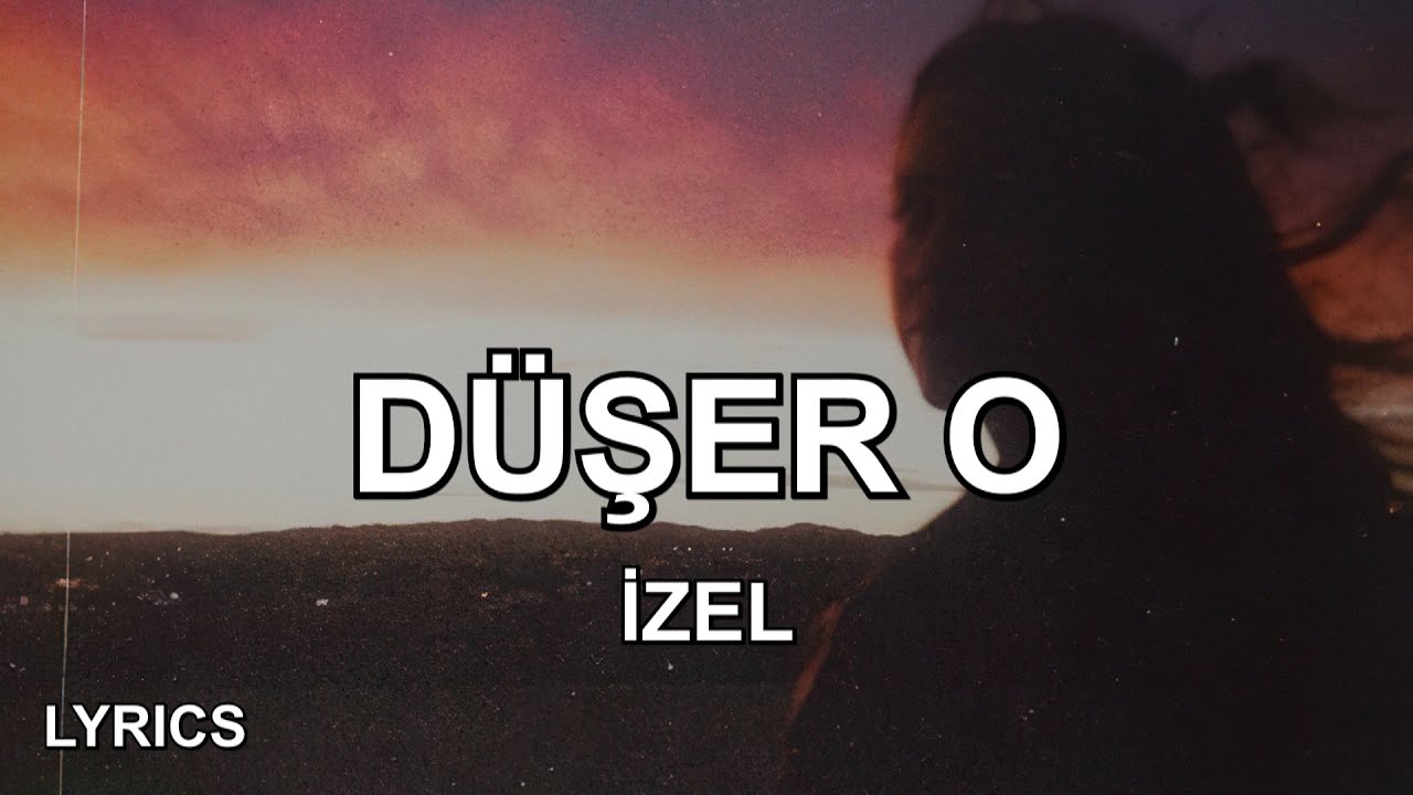 İzel - Düşer O (Sözleri)
