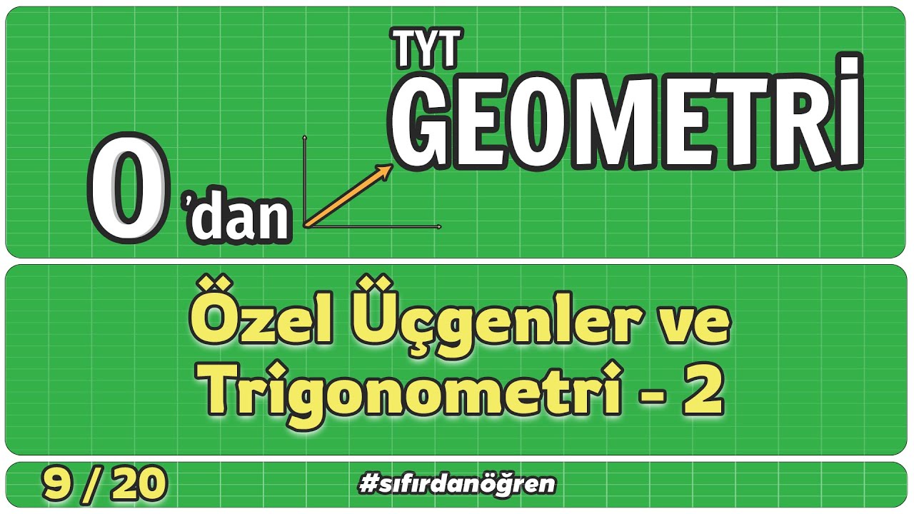Özel Üçgenler ve Trigonometri 2 | 0 Dan TYT Geometri Kampı | 9/20 | Geometri