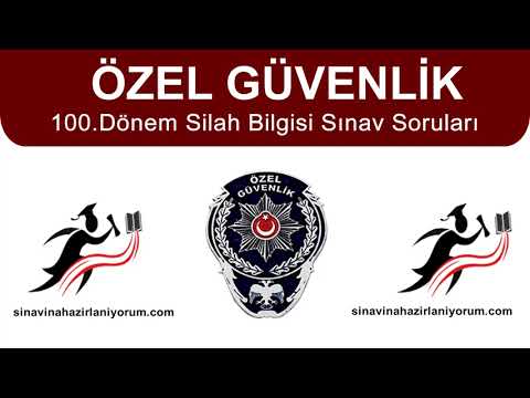 ÖZEL GÜVENLİK 100.DÖNEM SİLAH BİLGİSİ SINAV SORULARI