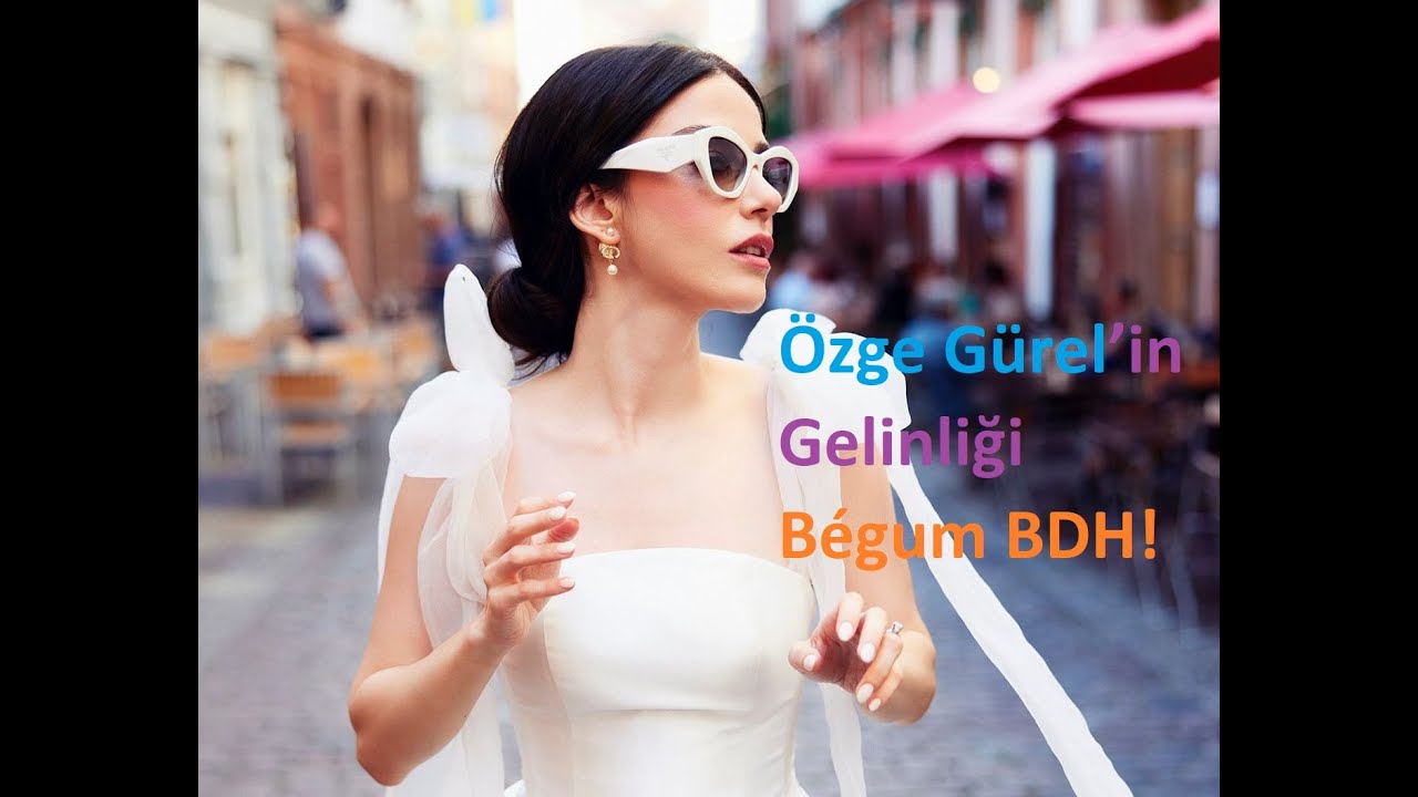 Özge Gürel’in Gelinliği Bégum BDH!