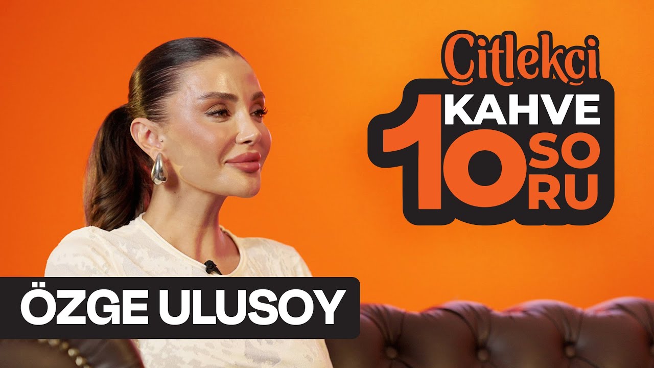 Özge Ulusoy 1 Kahve ile 10 Sorumuza Nasıl Cevaplar Verdi?